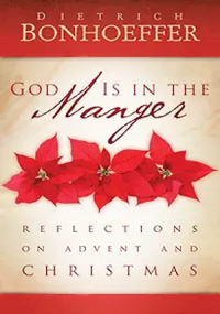 Bonhoeffer God is in the Manger, Bonhoeffer