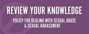 Review Your Knowledge – Policy for Dealing with Sexual Abuse and Sexual Harassment